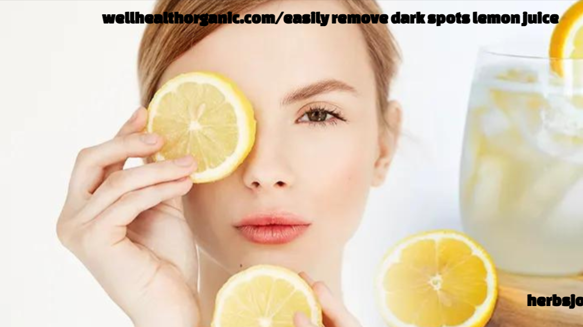 wellhealthorganic.com/easily-remove-dark-spots-lemon-juice